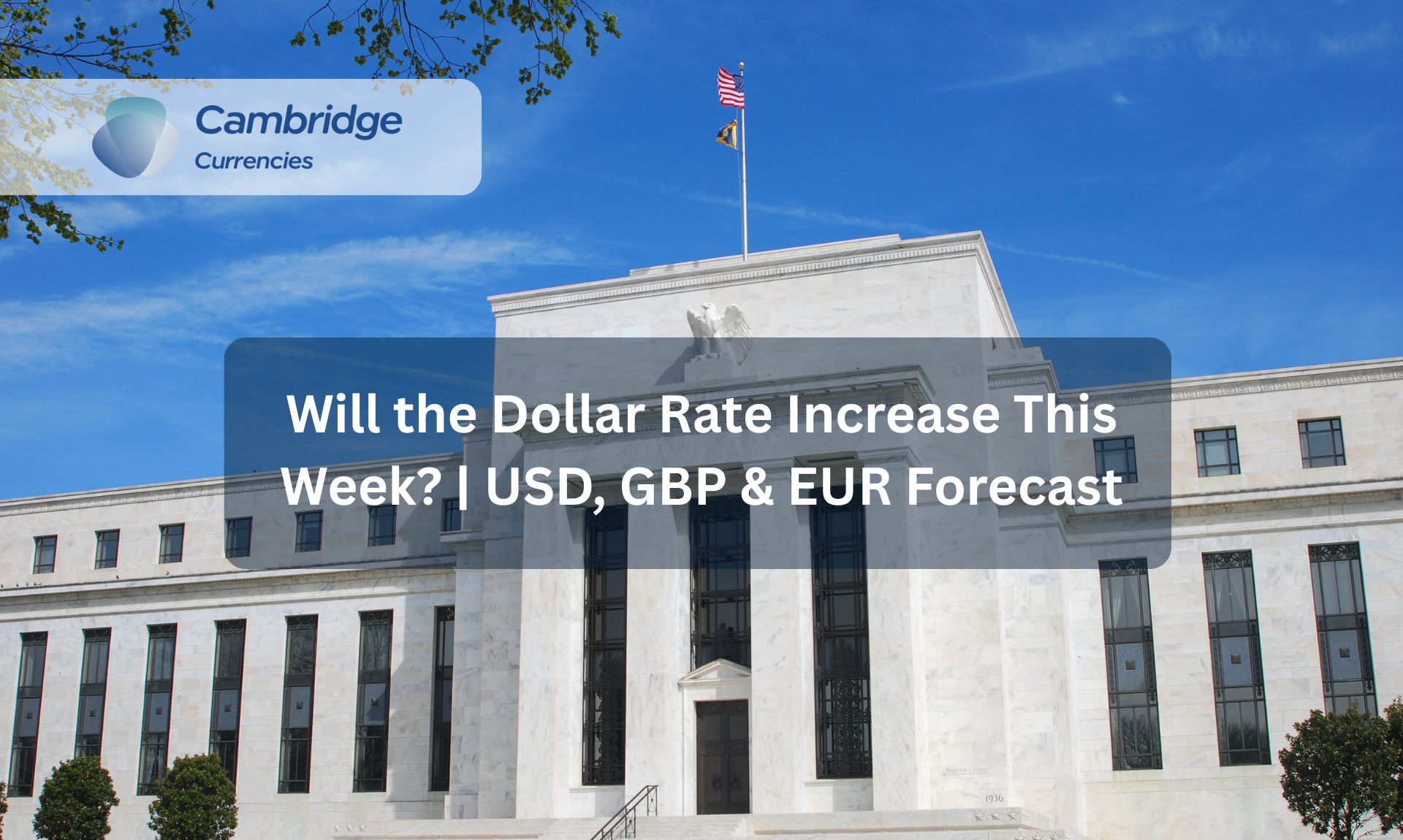 Will the Dollar Rate Increase This Week? | USD, GBP & EUR Forecast