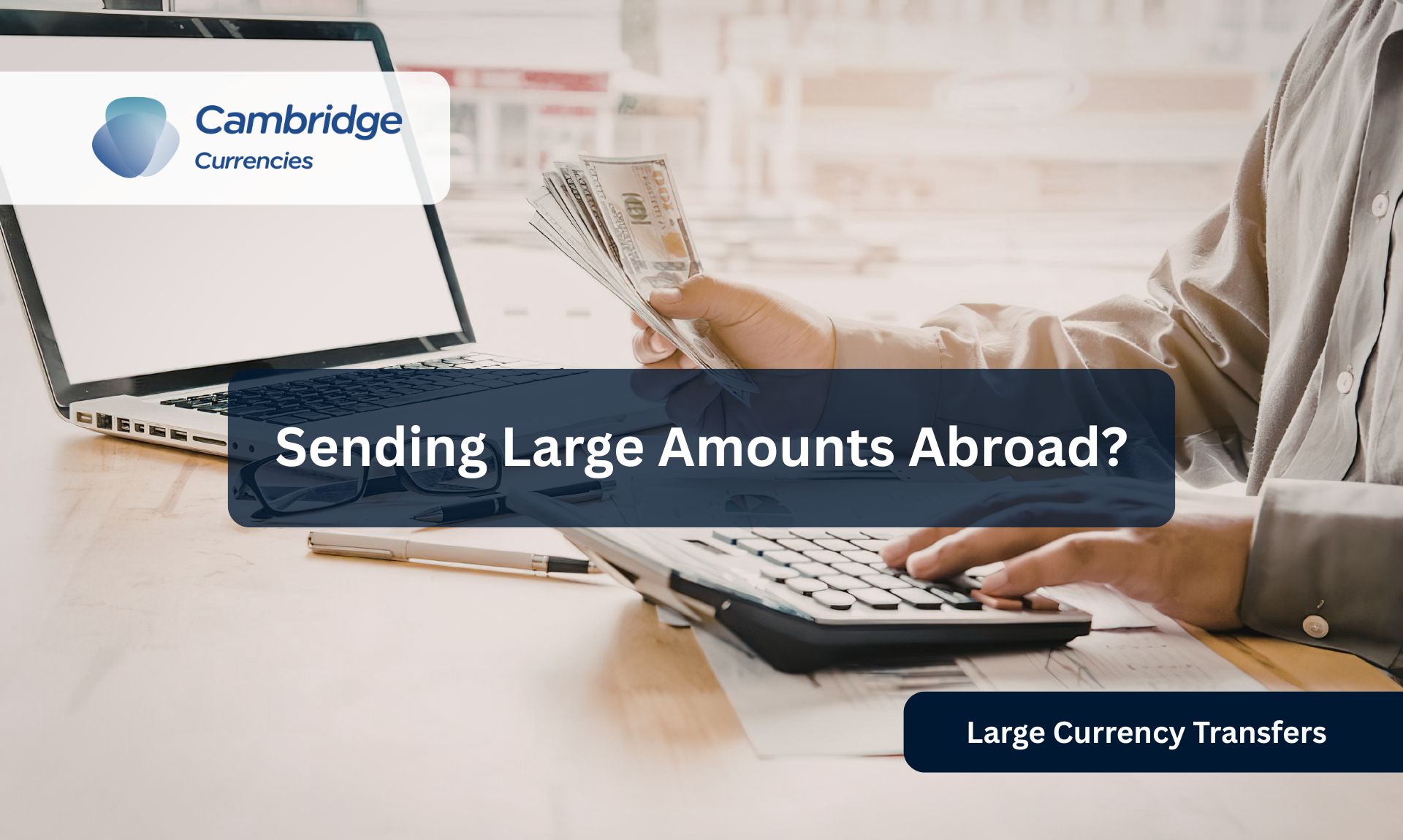Cambridge Currencies: On Large Transfers, the Rate Matters More Than the Fee