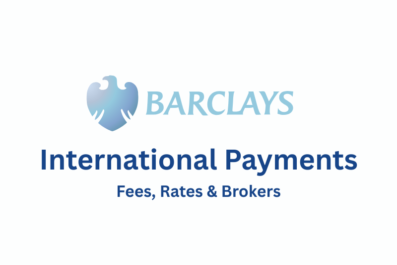 Barclays International Payments: Fees, Rates & Brokers
